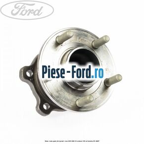 Butuc roata spate Ford Grand C-Max 2016-2020 1.5 EcoBoost 150 cai #DBE68AA876